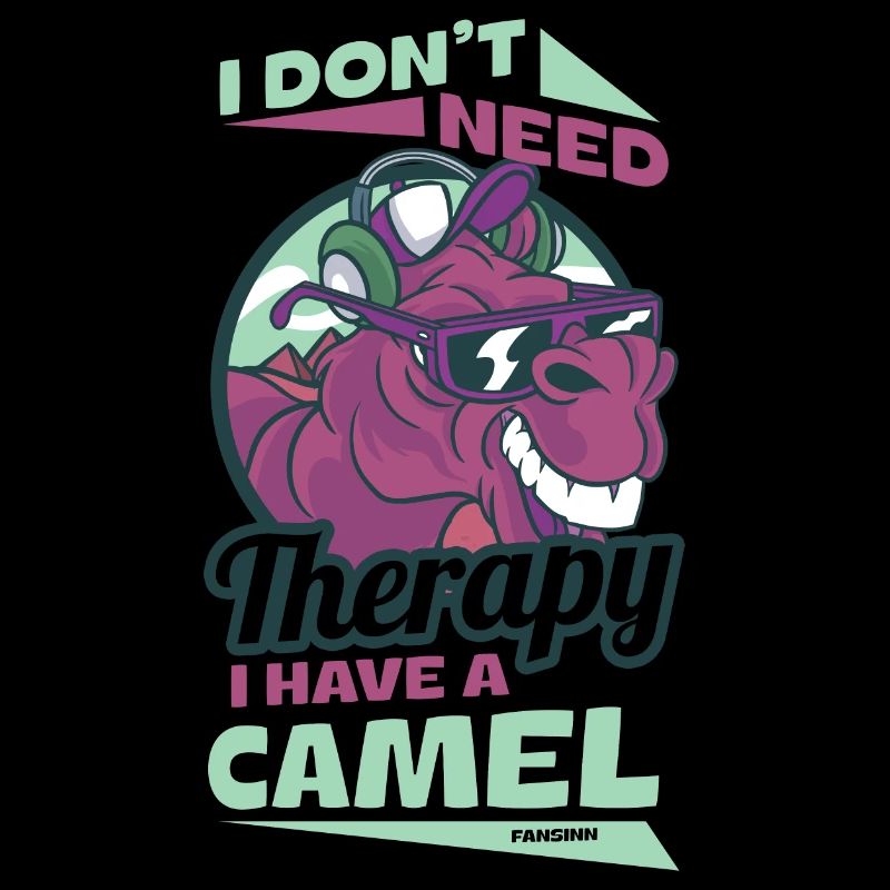 I Don't Need Therapy I Have A Camel