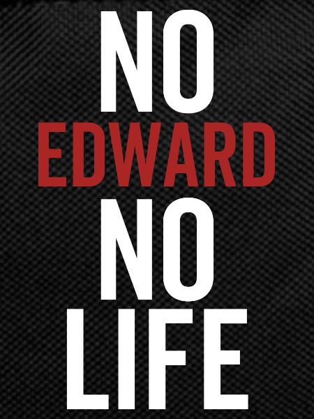 No Edward No Life