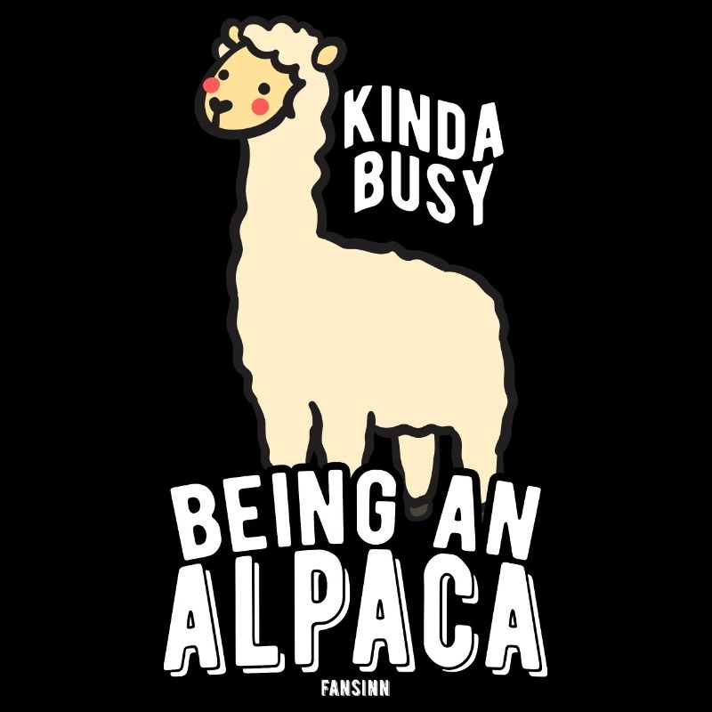 Kinda Busy Being An Alpaca