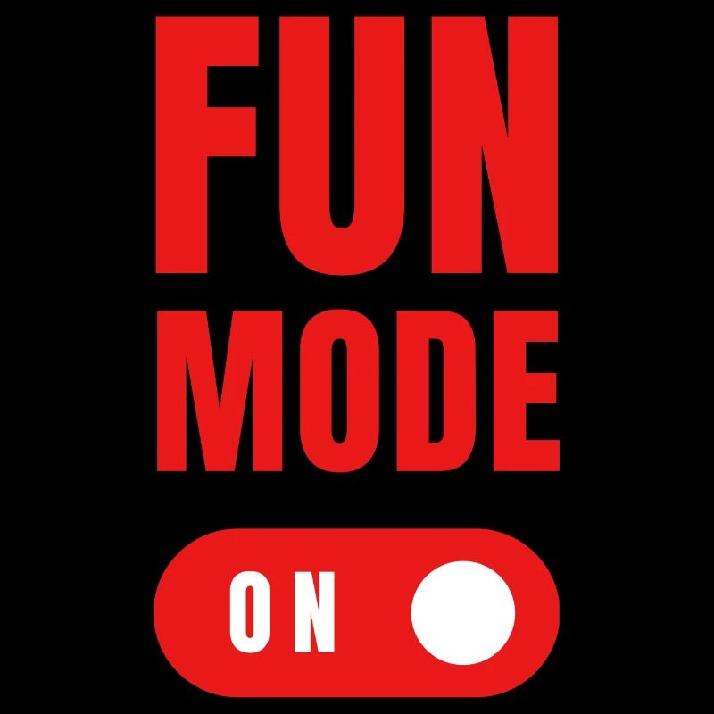 Fun mode on