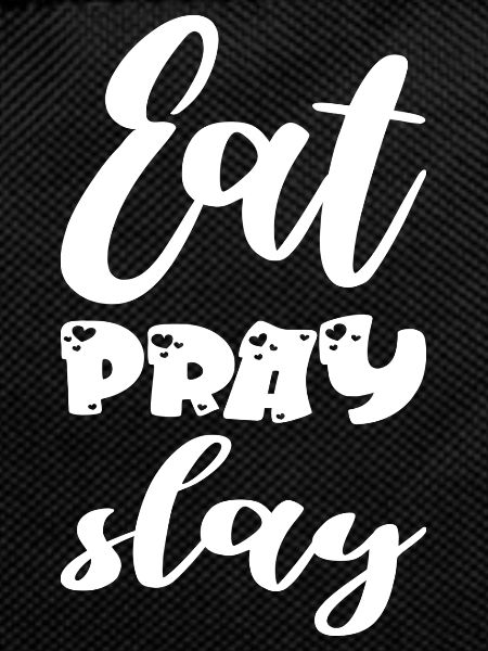 Eat Pray Slay