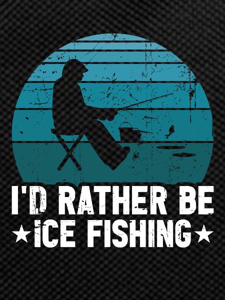 I'd rather be ice fishing