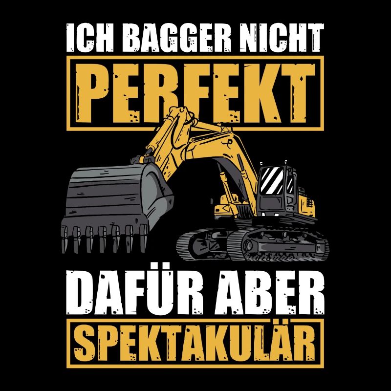 Ich bagger nicht perfekt Baggerführer Baggerfahrer