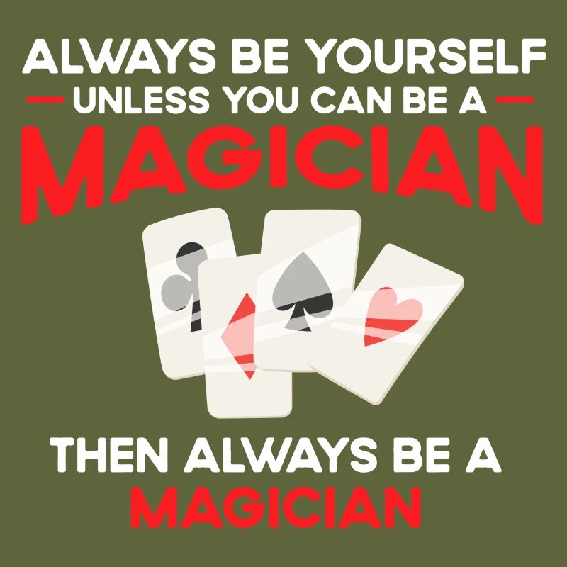Always be yourself, unless you can