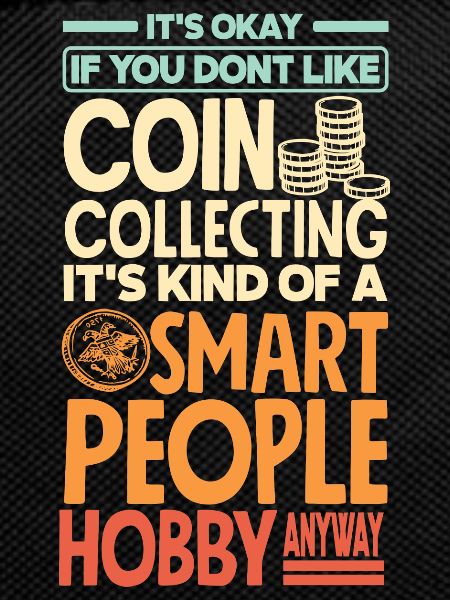 Coin collecting Numismatics Numismatist Funny