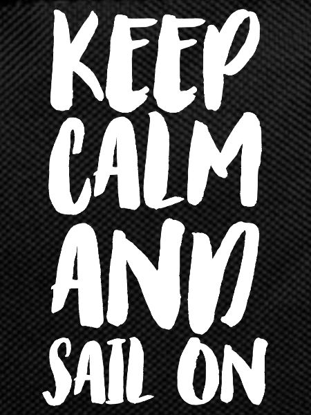 Keep calm and sail on