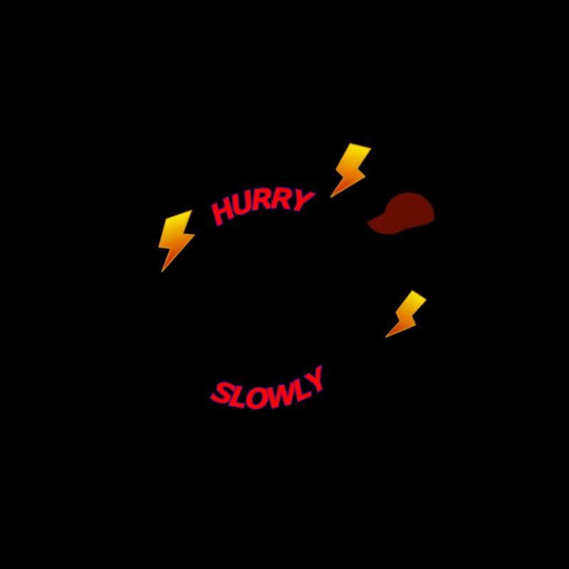 Beeilen Sie sich langsam