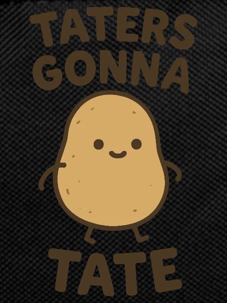 Taters Gonna Tate