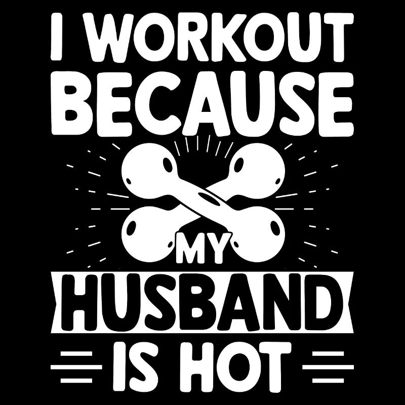 I train because my husband is hot