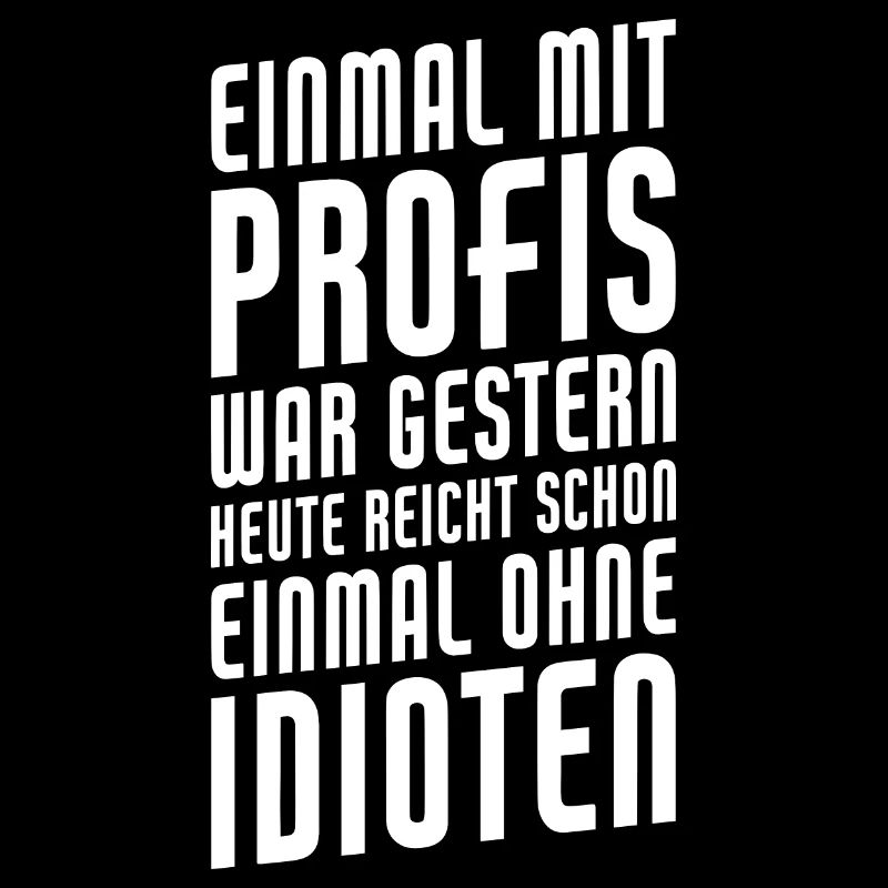 Einmal Mit Profis Arbeiten War Gestern Einmal Ohne