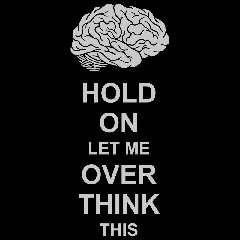 Let me overthink this