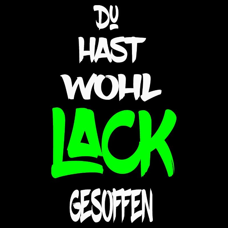 Lustiger Spruch Lack gesoffen , für den Lackierer