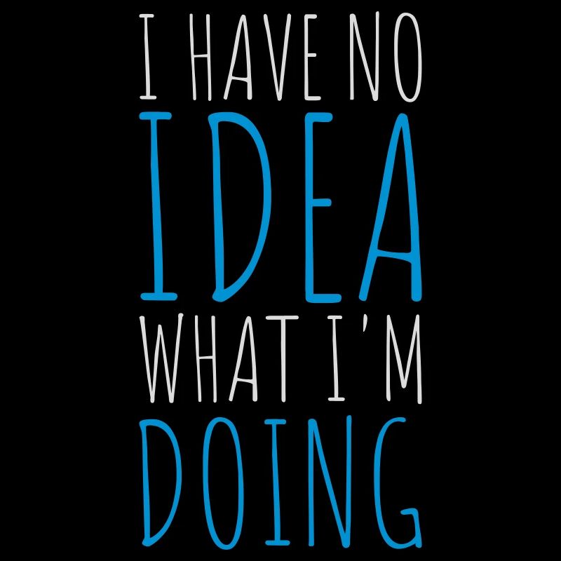I Have No Idea