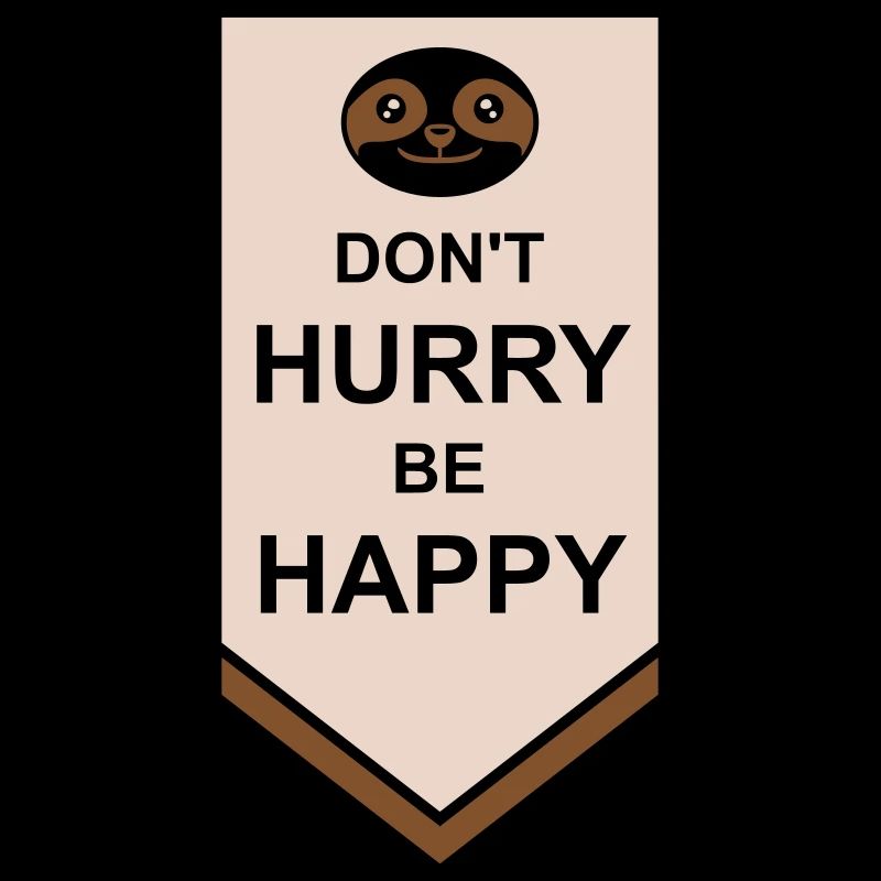 Don't hurry be happy
