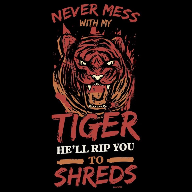 never mess with my tiger