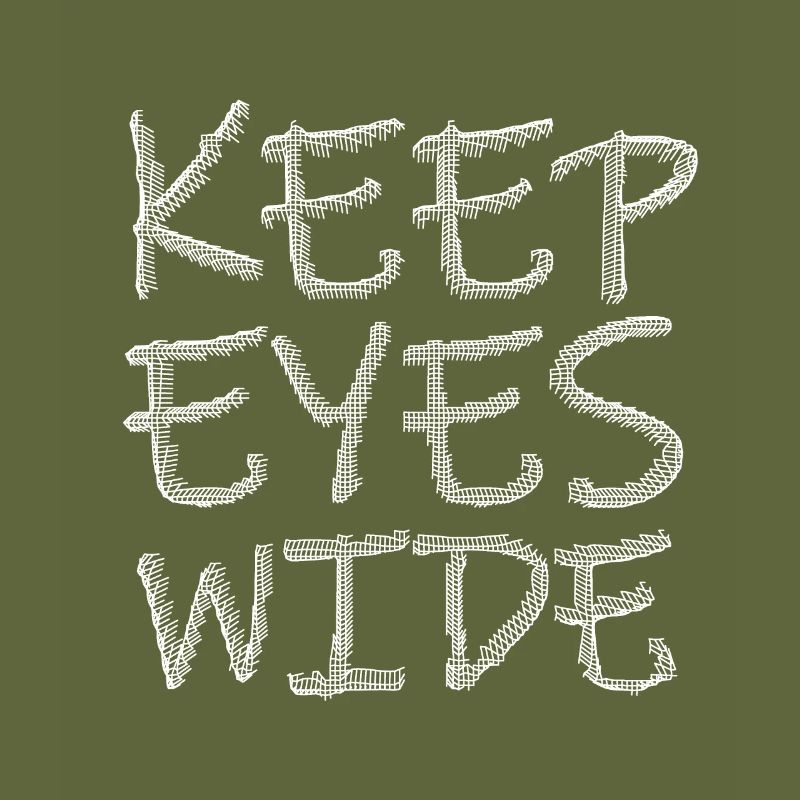 keep eyes wide