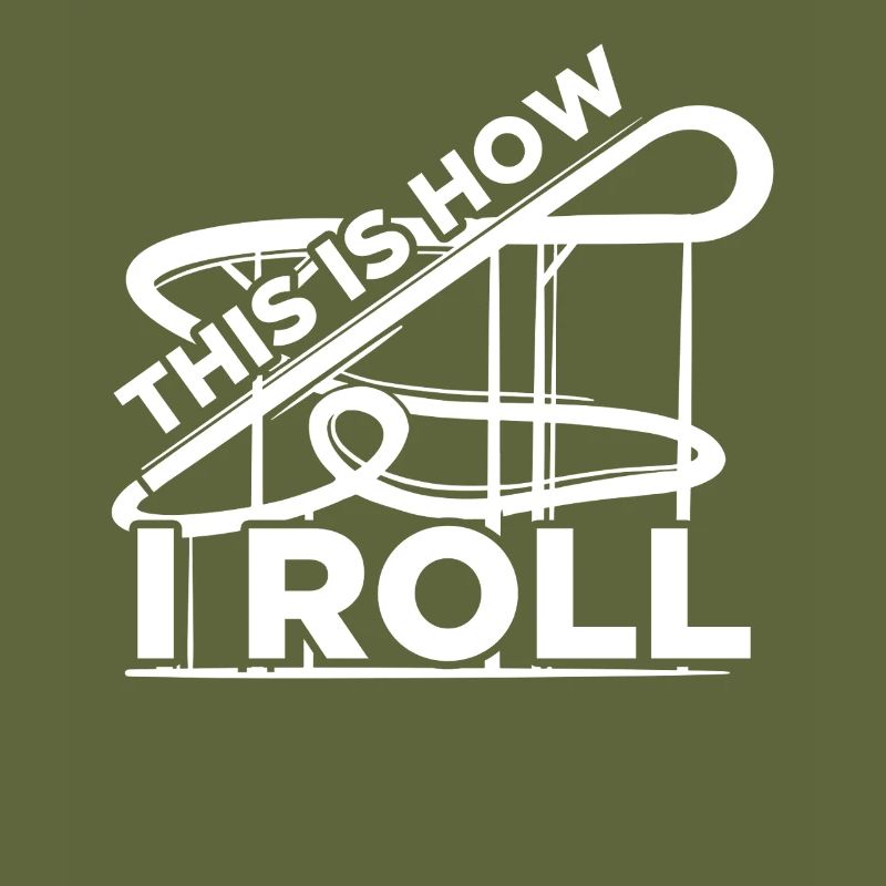 How i roll Amusement Park Rollercoaster Roller Coaster