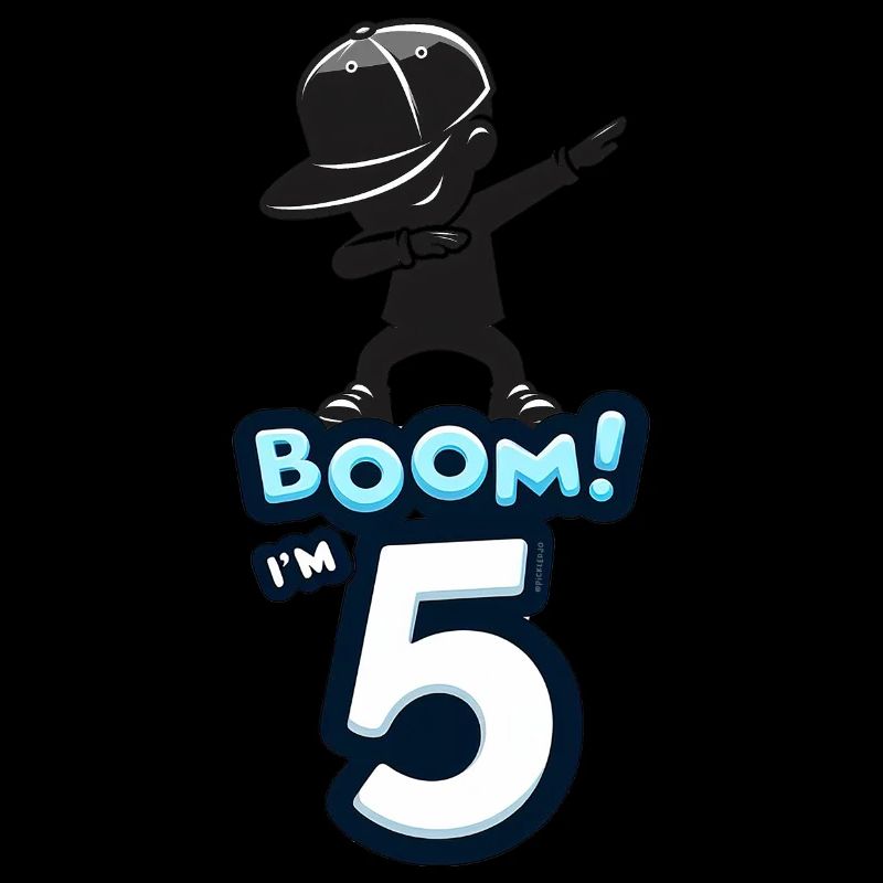 Boom! I'm 5