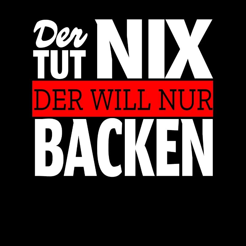 Der tut nix der will nur backen Bäcker Geschenk