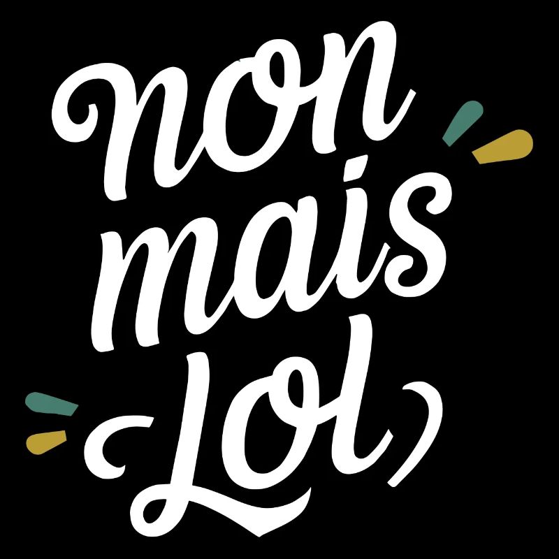 Non mais lol