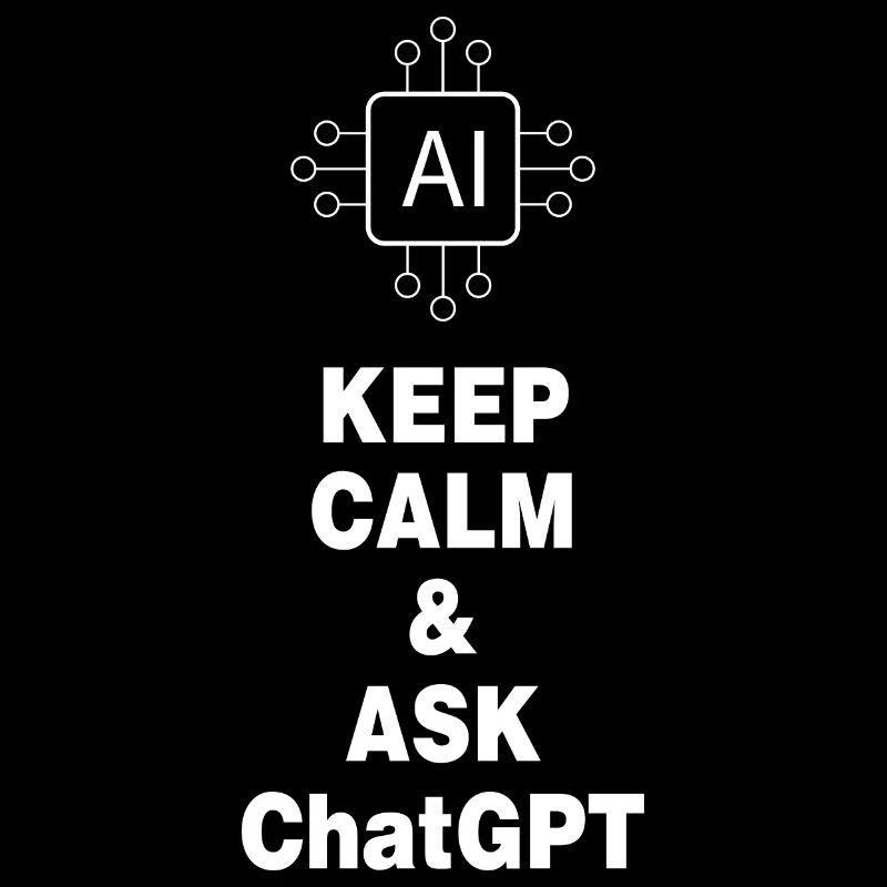 Stay calm and ask ChatGPT