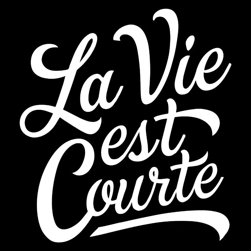 La vie est courte