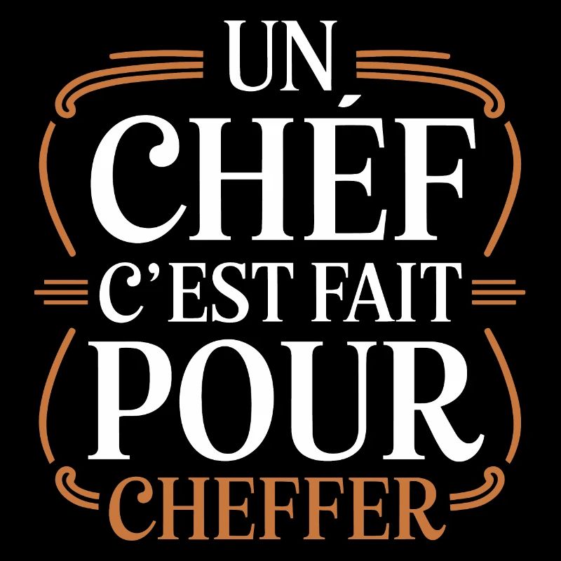 Un chef, c'est fait pour cheffer