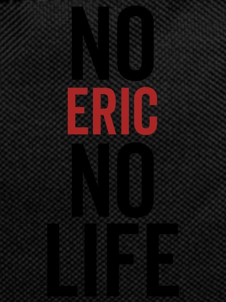 No Eric No Life