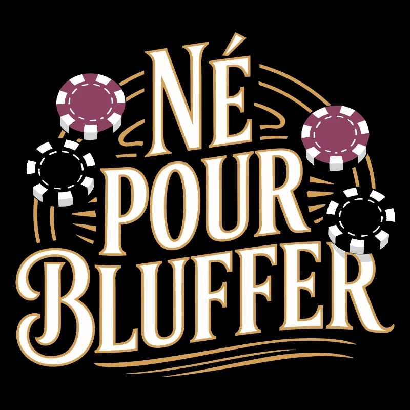 Né pour bluffer
