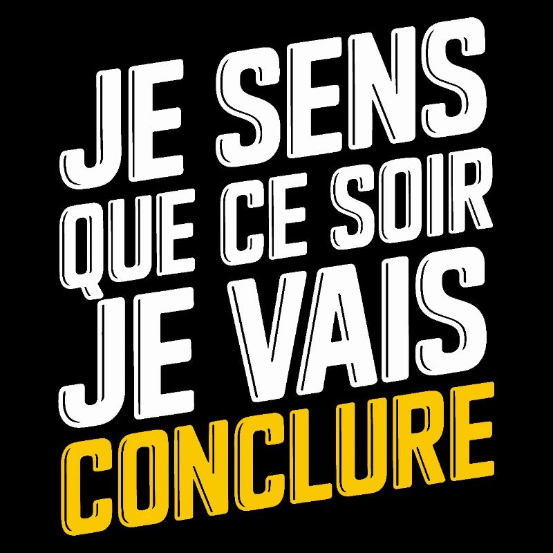 Je sens que ce soir je vais conclure