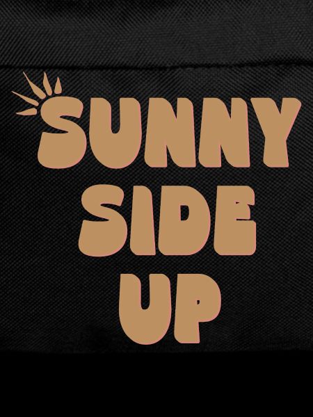 Sunny Side Up – Stay Bright & Positive