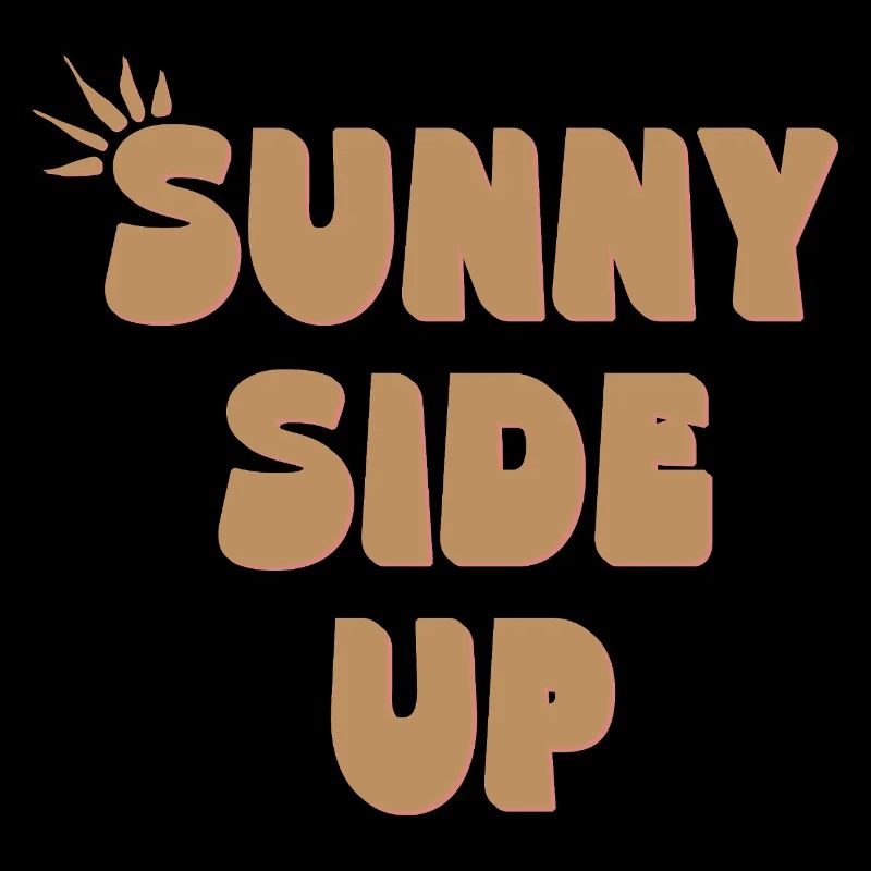 Sunny Side Up – Stay Bright & Positive