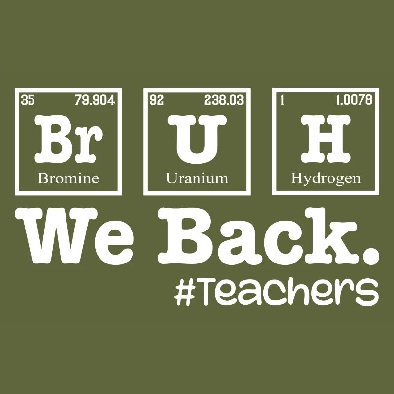 Bruh We Back To School - Table Elements Lehrer