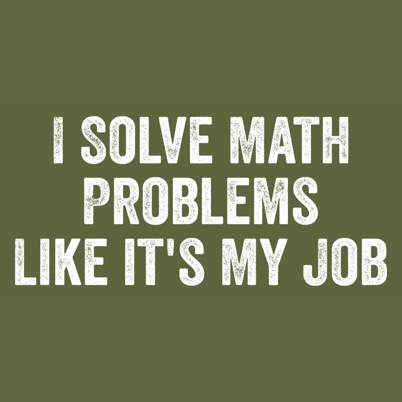 I Solve Math Problems Like it's My Job - Teacher
