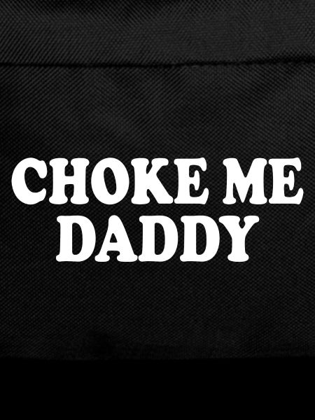 Choke me daddy