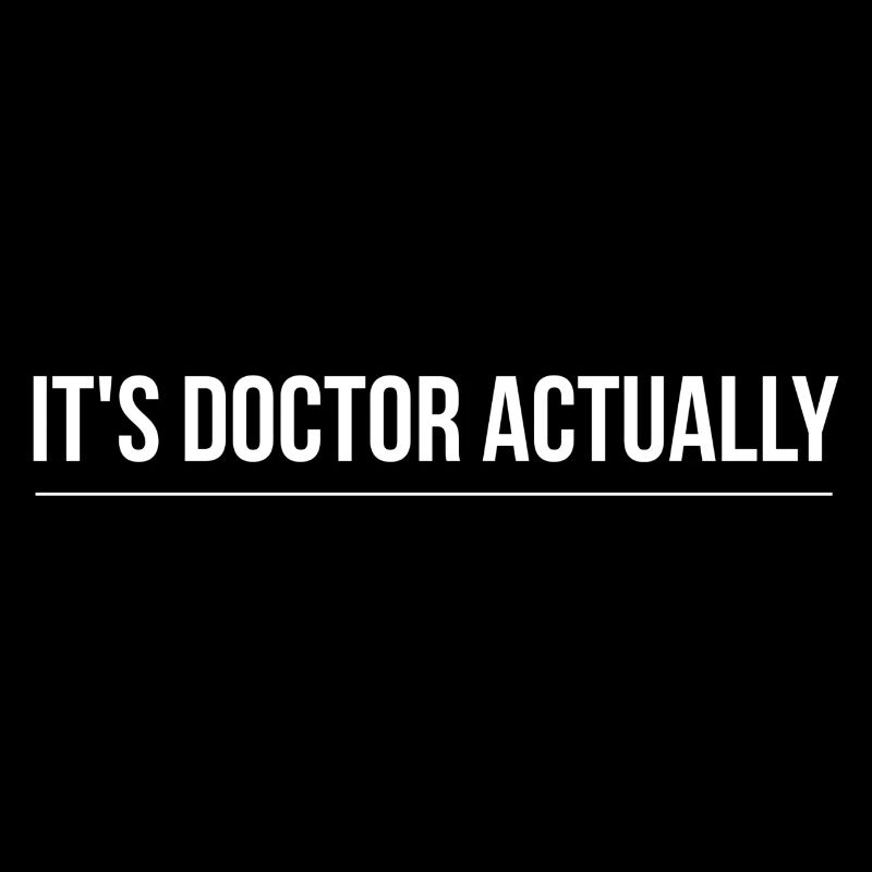 It's Doctor Actually