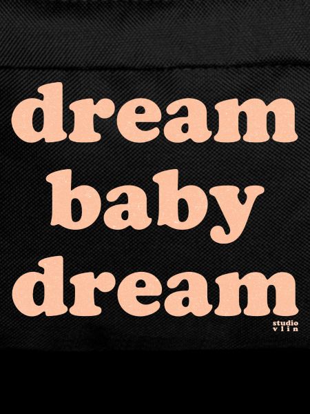 dream baby dream