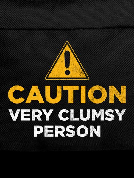Caution Very Clumsy Person