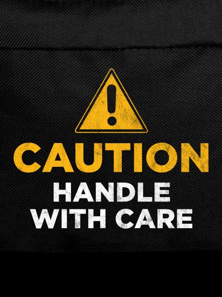 Caution Handle with care