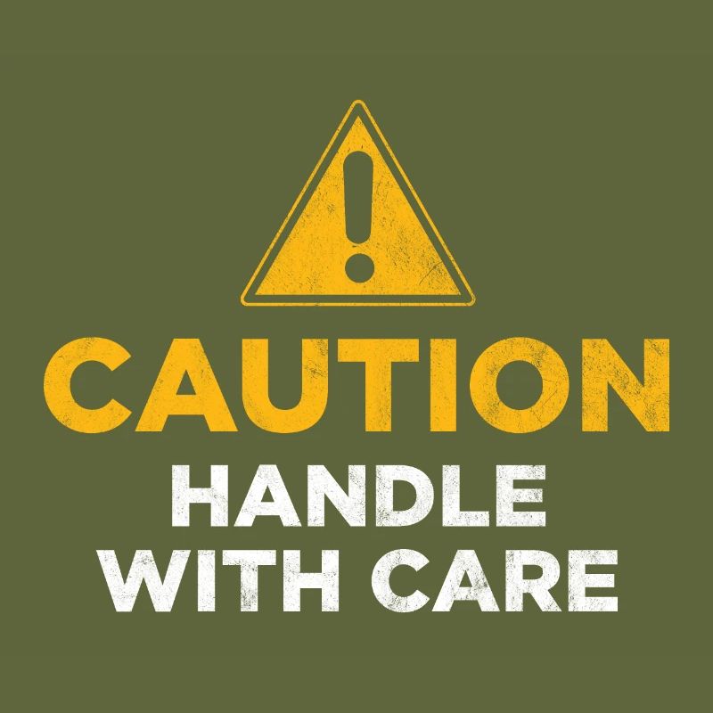 Caution Handle with care