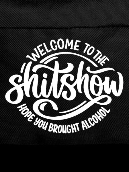 Shitshow Party Saying with Alcohol