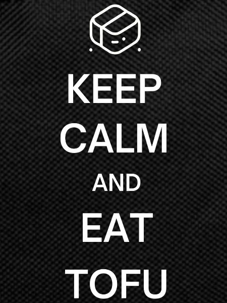 Keep Calm And Eat Tofu