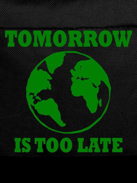 Tomorrow is too late