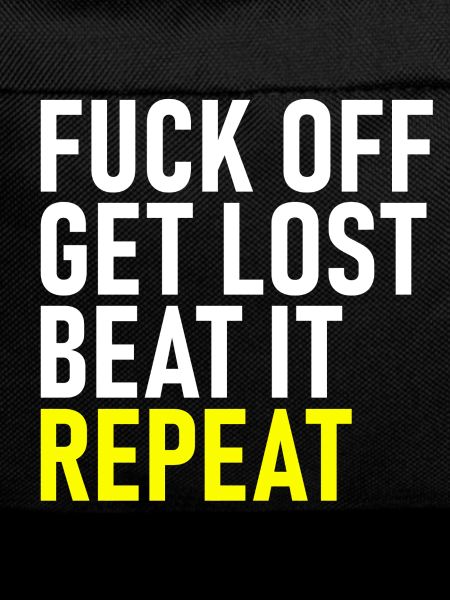 Fuck Off Get Lost Repeat