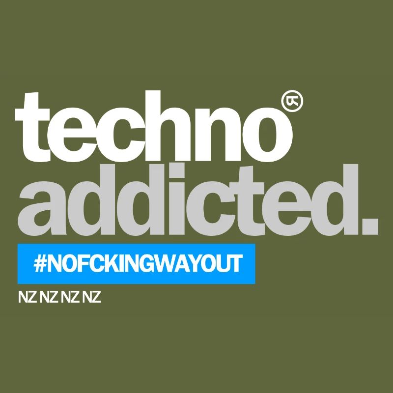 techno addicted.