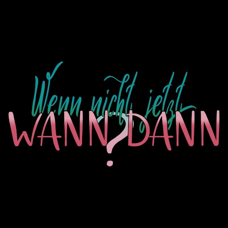 If not now, when? -Inspiration