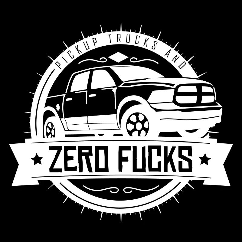 Pickup Trucks Zero Fucks