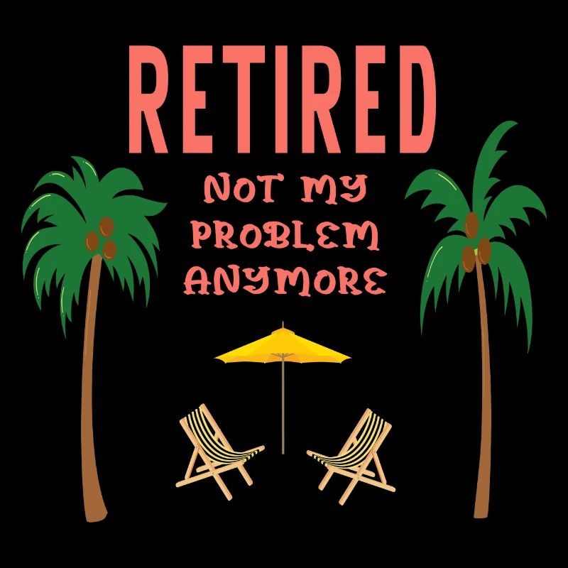 Retired not my problem anymore