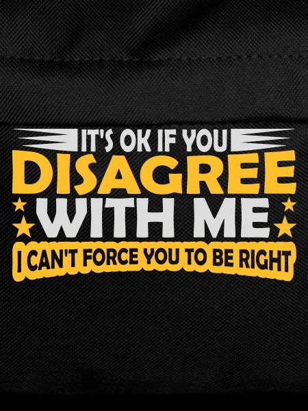 you disagree with me
