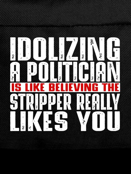 Idolizing a politician is like